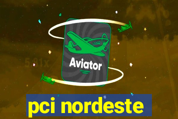 pci nordeste